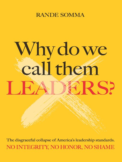 Title details for WHY DO WE CALL THEM LEADERS? by Rande Somma - Available